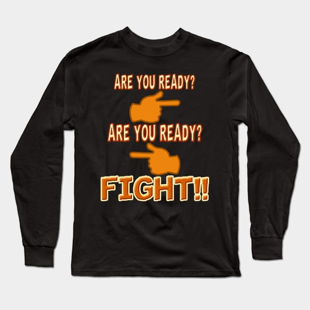 FIGHT!! Long Sleeve T-Shirt by mrpsycho